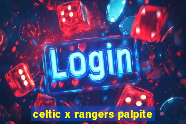 celtic x rangers palpite